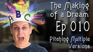 ‘The Making of a Dream’ Episode 10: Pitching Multiple Versions of Dream Factory 