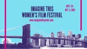 6th Annual Imagine This Women's Film Festival