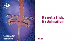  ITFS - INTERNATIONAL TRICKFLM FESTIVAL OF ANIMATED FILM - 6 to 11 May 2025  and FMX  6 – 9 May - Stuttgart Germany 